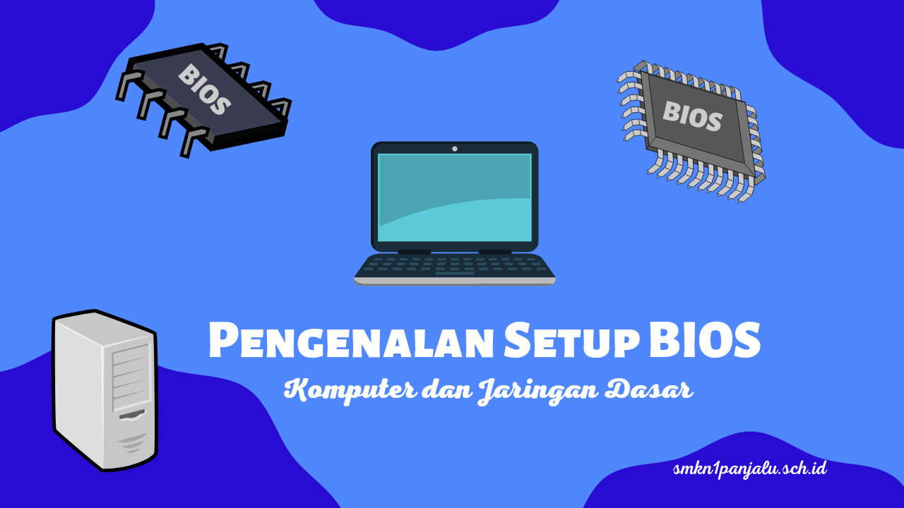 Pengenalan Setup BIOS (Komputer dan Jaringan Dasar)